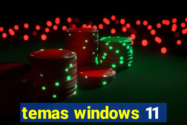 temas windows 11