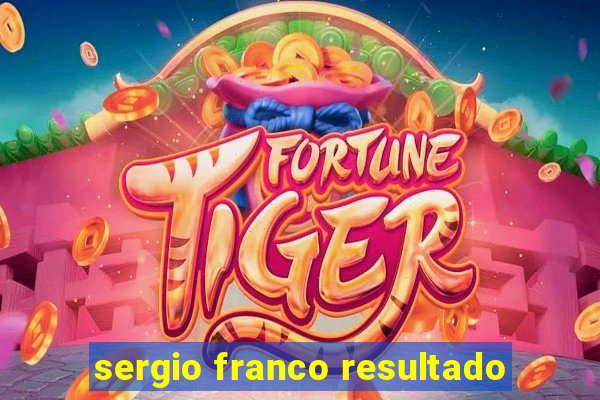 sergio franco resultado