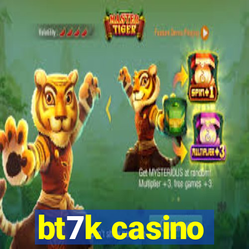 bt7k casino