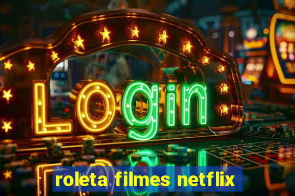 roleta filmes netflix