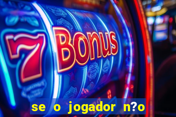 se o jogador n?o jogar anula a aposta betfair