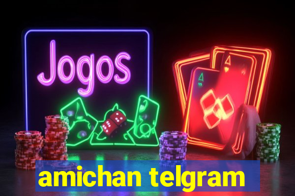 amichan telgram