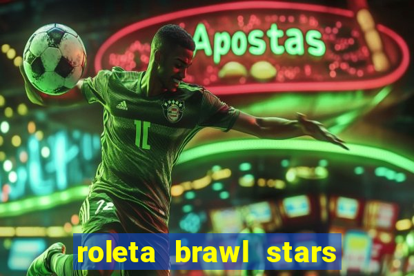 roleta brawl stars 2024 85 brawlers