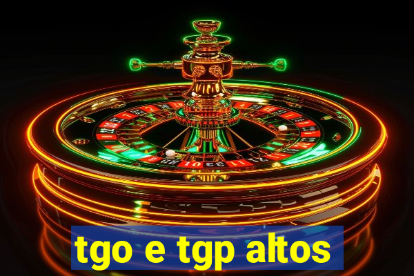 tgo e tgp altos