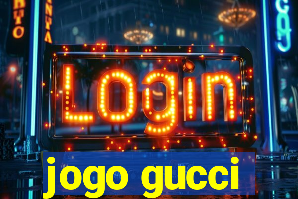 jogo gucci