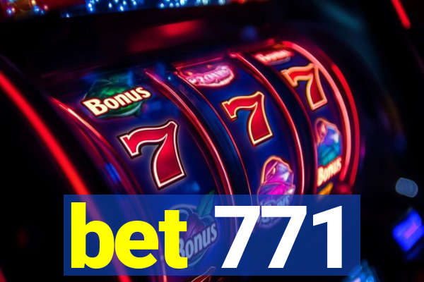 bet 771