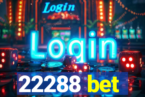 22288 bet