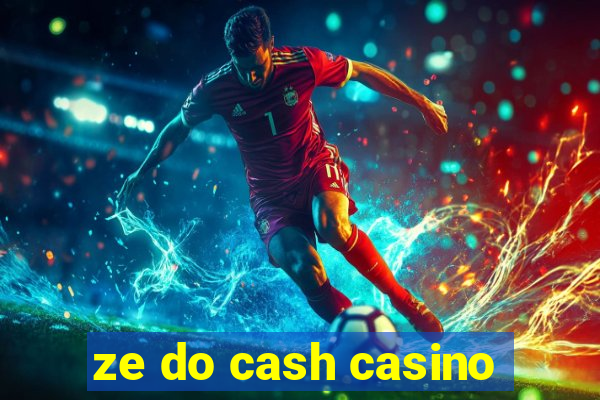ze do cash casino