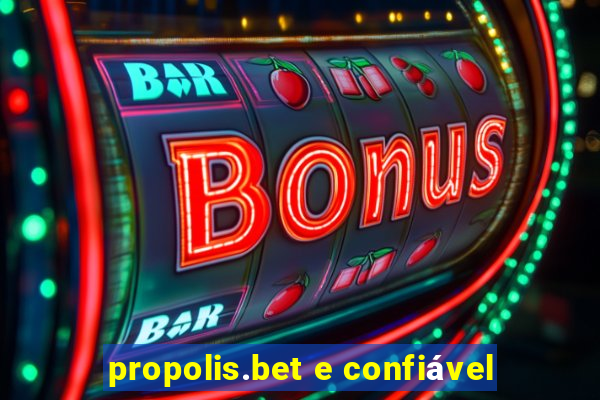 propolis.bet e confiável