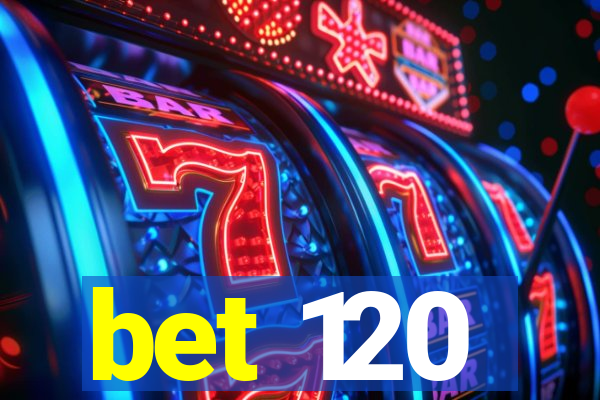 bet 120