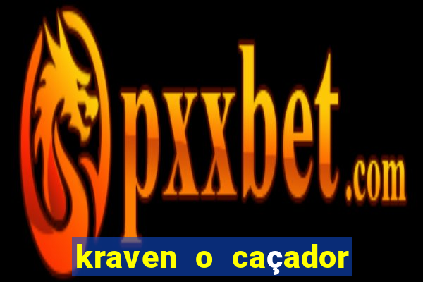 kraven o caçador filme completo dublado