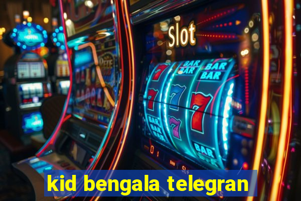 kid bengala telegran