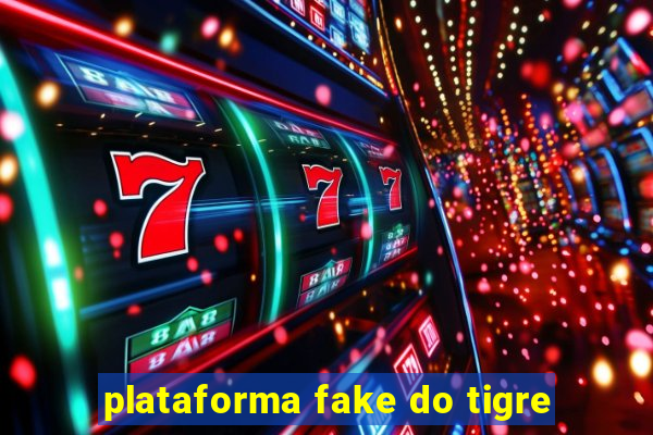 plataforma fake do tigre