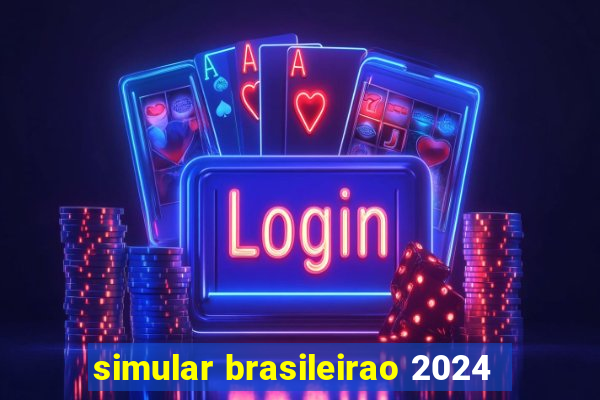 simular brasileirao 2024