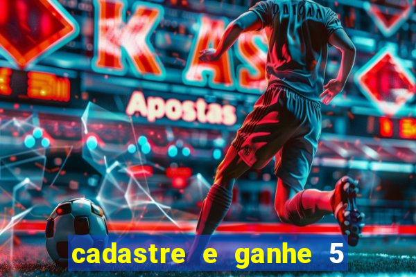 cadastre e ganhe 5 reais para apostar