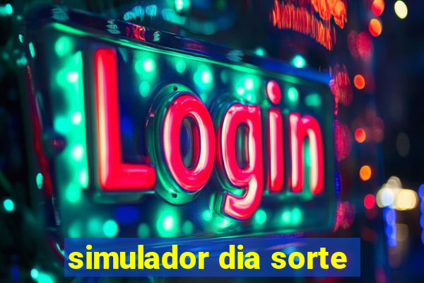 simulador dia sorte