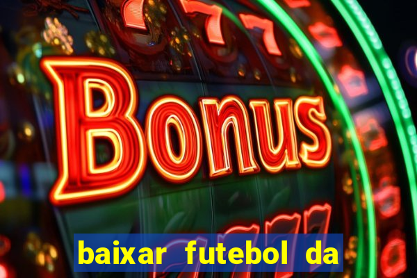 baixar futebol da hora 3.7 atualizado