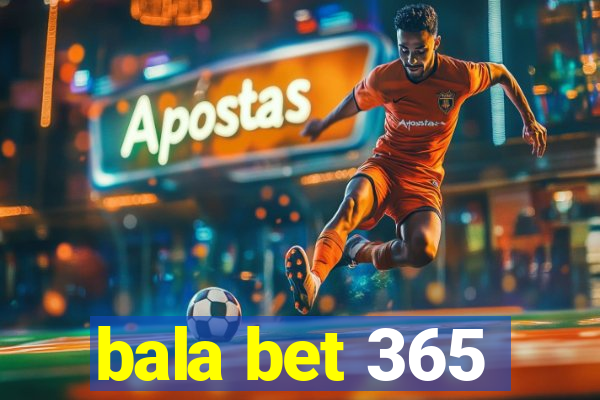 bala bet 365