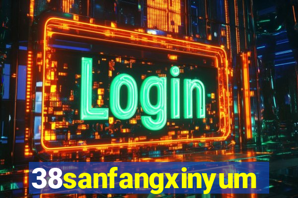 38sanfangxinyuming.com