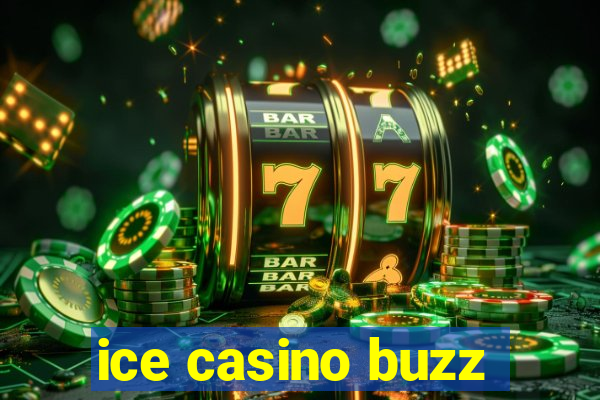ice casino buzz