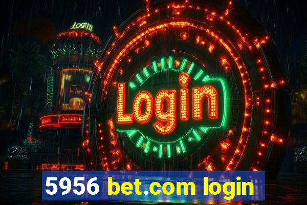 5956 bet.com login