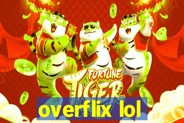 overflix lol