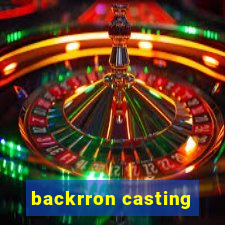 backrron casting