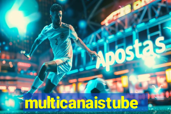 multicanaistube