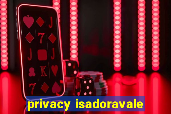 privacy isadoravale