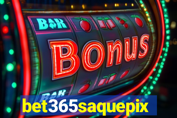 bet365saquepix