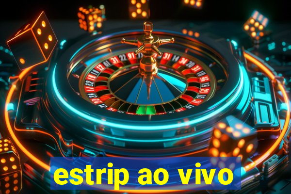 estrip ao vivo
