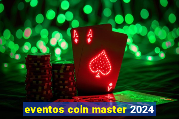eventos coin master 2024