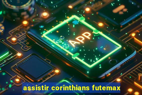 assistir corinthians futemax
