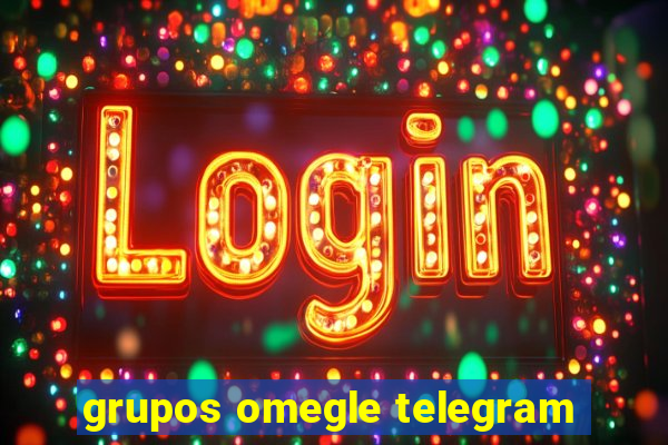 grupos omegle telegram