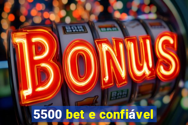 5500 bet e confiável