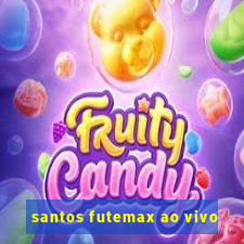 santos futemax ao vivo