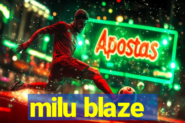 milu blaze