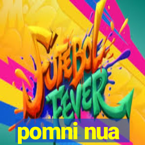 pomni nua