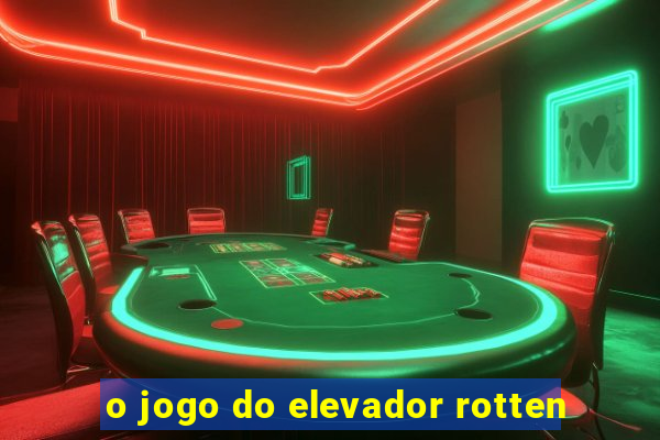 o jogo do elevador rotten