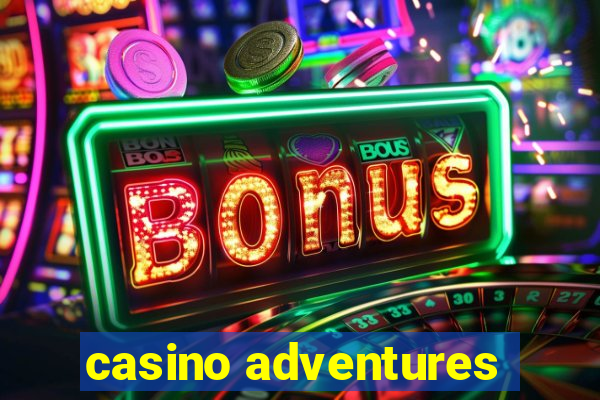 casino adventures