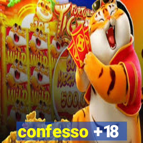 confesso +18