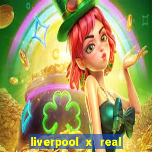 liverpool x real madrid futemax