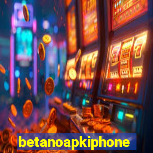 betanoapkiphone