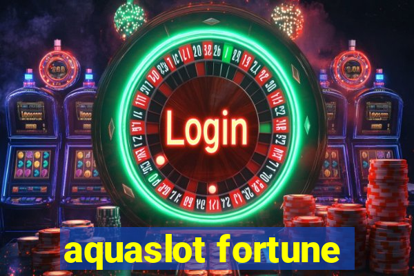 aquaslot fortune