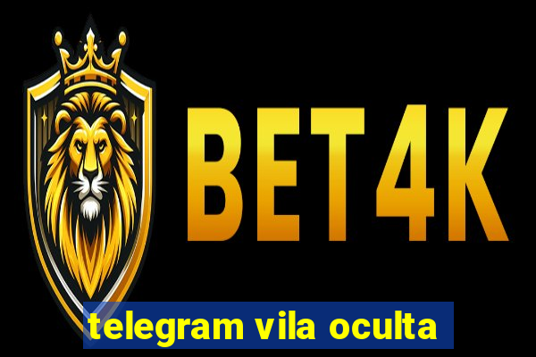 telegram vila oculta