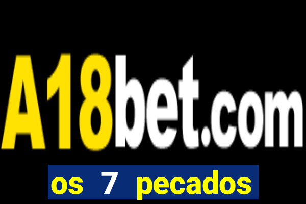 os 7 pecados capitais filme