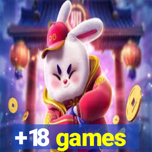 +18 games