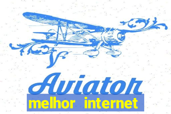 melhor internet para jogar online