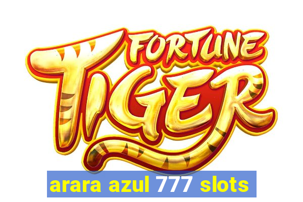 arara azul 777 slots