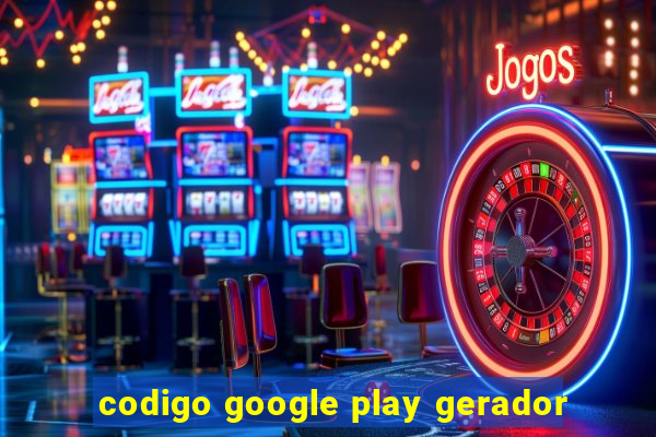 codigo google play gerador